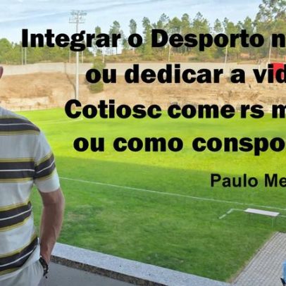 Integrar o Desporto na Vida ou dedicar ao Desporto como atleta ou dirigente