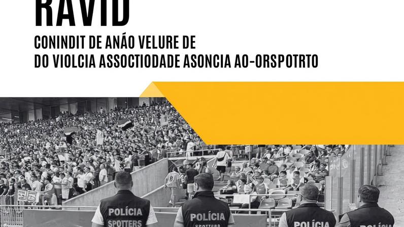 Relatório de Análise da Violência associada ao Desporto (RAViD) – Época 2024/2025
