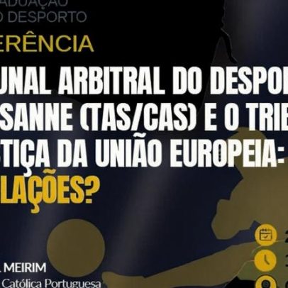 Universidade Católica promove conferência sobre o TAD e o TJUE