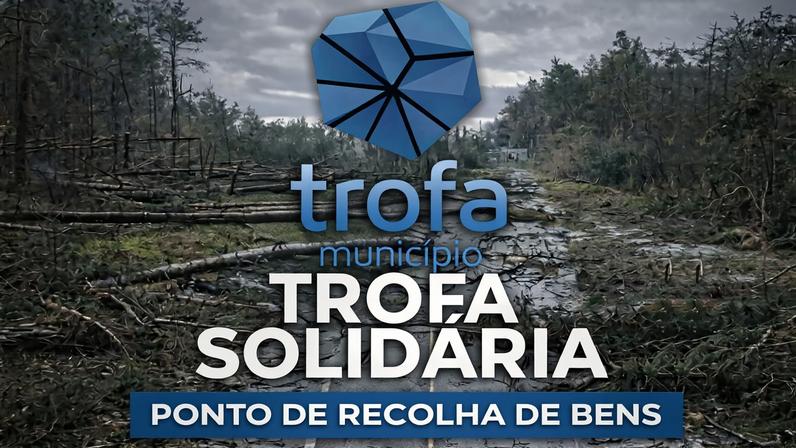 Município da Trofa promove recolha de bens essenciais para apoiar populações afetadas pelo mau tempo na Região Centro
