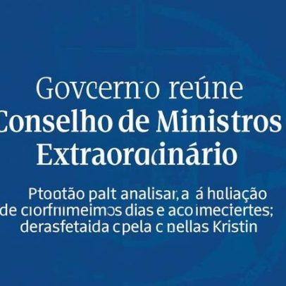 Governo reúne-se este domingo em Conselho de Ministros Extraordinário