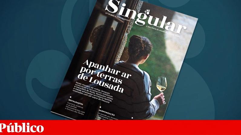 A edição de Primavera da revista Singular propõe um roteiro de enoturismo, boa mesa e ar livre em torno de Lousada