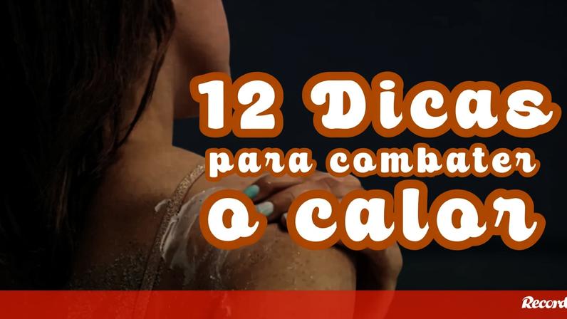 12 dicas para enfrentar a onda de calor
