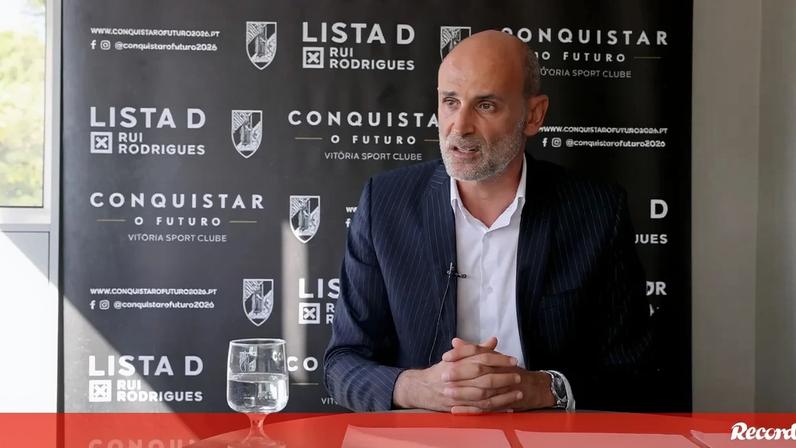 Rui Rodrigues: «É um sonho ser presidente do Vitória e sou o candidato melhor preparado»